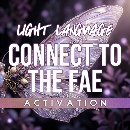 Light Language Activation - Connect To The Fae